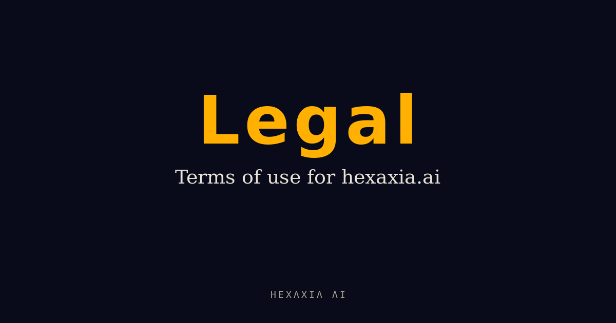 Legal | Hexaxia AI